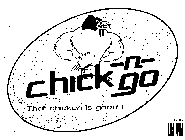 CHICK-N-GO THAT CHICKEN IS GOOD!