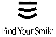 FIND YOUR SMILE.