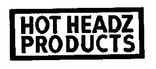 HOT HEADZ PRODUCTS