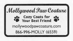 MOLLYWOOD PAW COATURE COZY COATS FOR YOUR BEST FRIEND MOLLYWOODPAWCOATURE.COM 866-996-MOLLY (6559)