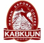KABKUUN ..MAYAN EXPORT COFFEE.. K·A·F·E·