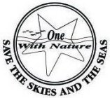 ONE WITH NATURE SAVE THE SKIES AND THE SEAS