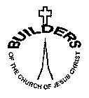 BUILDERS OF THE CHURCH OF JESUS CHRIST