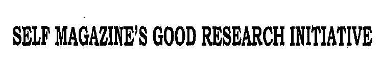 SELF MAGAZINE'S GOOD RESEARCH INITIATIVE