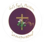 GFM GOD'S FAMILY MINISTRY INCORPORATED