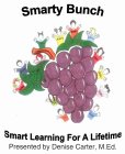 SMARTY BUNCH SMART LEARNING FOR A LIFETIME PRESENTED BY DENISE CARTER, M. ED. AUTUMN LATONYA AUSTIN SKYLER TREY CHLOE