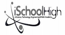 ISCHOOLHIGH A SCIENCE, TECHNOLOGY, ENGINEERING & MATH ACADEMY