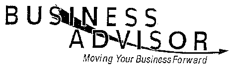BUSINESS ADVISOR MOVING YOUR BUSINESS FORWARD