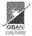 GBAN GLOBAL BUSINESS AVIATION NETWORK