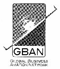 GBAN GLOBAL BUSINESS AVIATION NETWORK