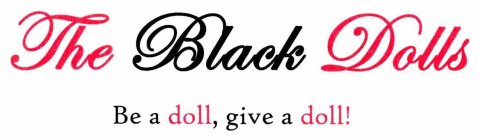 THE BLACK DOLLS BE A DOLL, GIVE A DOLL!