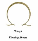 OMEGA FLOSSING SHEETS