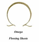 OMEGA FLOSSING SHEETS