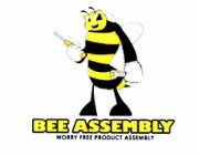 BEE ASSEMBLY WORRY FREE PRODUCT ASSEMBLY