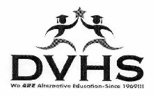 DVHS WE ARE ALTERNATIVE EDUCATION-SINCE 1969!!!