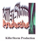 KILLERSTORM PRODUCTION KILLERSTORM PRODUCTION