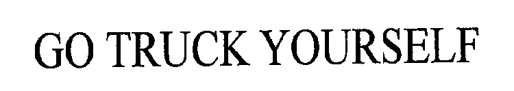 GO TRUCK YOURSELF