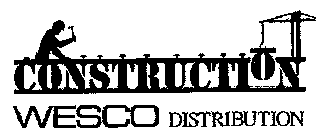 CONSTRUCTION WESCO DISTRIBUTION