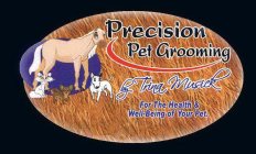 PRECISION PET GROOMING BY TRINA MUSICK FOR THE HEALTH & WELL-BEING OF YOUR PE