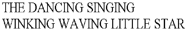 THE DANCING SINGING WINKING WAVING LITTLE STAR