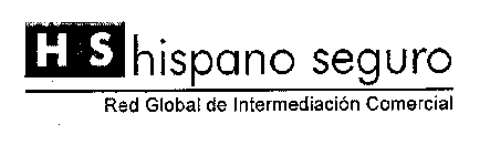 H S HISPANO SEGURO RED GLOBAL DE INTERMEDIACIÓN COMERCIAL