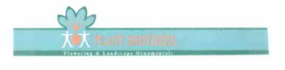 PLANT BROTHERS FLOWERING & LANDSCAPING ORNAMENTALS