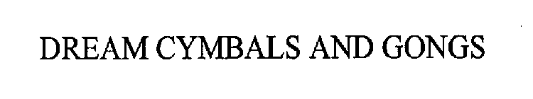DREAM CYMBALS AND GONGS