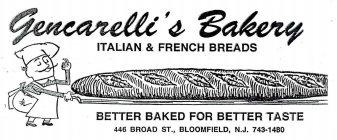 GENCARELLI'S BAKERY ITALIAN & FRENCH BREADS BETER BAKED FOR BETTER TASTE