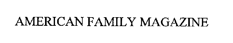 AMERICAN FAMILY MAGAZINE