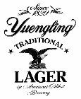 YUENGLING TRADITIONAL LAGER SINCE 1829 BY AMERICA'S OLDEST BREWERY