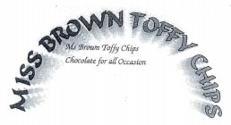 MISS BROWN TOFFY CHIPS MS BROWN TOFFY CHIPS CHOCOLATE FOR ALL OCCASION