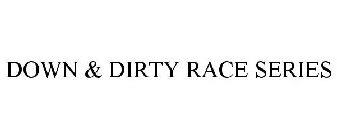 DOWN & DIRTY RACE SERIES