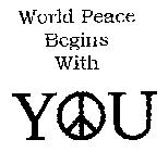 WORLD PEACE BEGINS WITH YOU