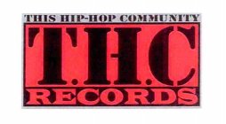 T.H.C RECORDS THIS HIP-HOP COMMUNITY
