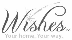 WISHES INC. YOUR HOME. YOUR WAY.