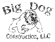 BIG DOG CONSTRUCTION, LLC