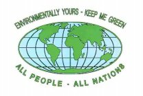 ENVIRONMENTALLY YOURS · KEEP ME GREEN ALL PEOPLE · ALL NATIONS