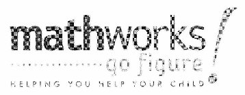 MATHWORKS GO FIGURE HELPING YOU HELP YOUR CHILD!