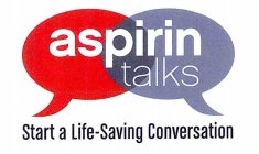 ASPIRIN TALKS START A LIFE-SAVING CONVERSATION
