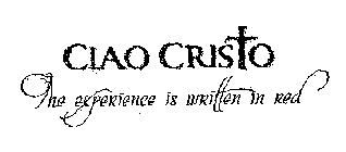 CIAO CRISTO THE EXPERIENCE IS WRITTEN IN RED