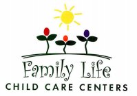 FAMILY LIFE CHILD CARE CENTERS