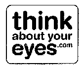 THINK ABOUT YOUR EYES.COM