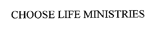 CHOOSE LIFE MINISTRIES