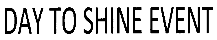 DAY TO SHINE EVENT