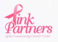 PINK PARTNERS OF THE COMMUNITY CANCER CENTER