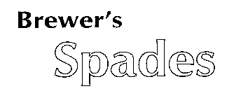 BREWER'S SPADES