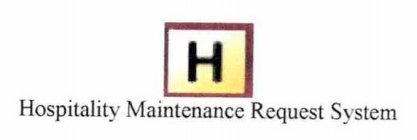 H HOSPITALITY MAINTENANCE REQUEST SYSTEM