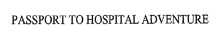 PASSPORT TO HOSPITAL ADVENTURE
