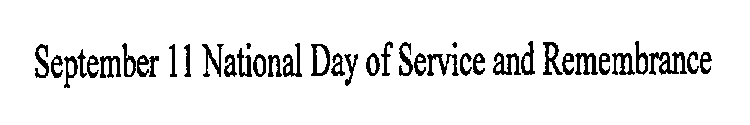 SEPTEMBER 11 NATIONAL DAY OF SERVICE AND REMEMBRANCE
