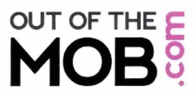 OUT OF THE MOB.COM